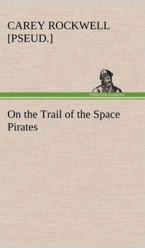 On the Trail of the Space Pirates de Carey Rockwell