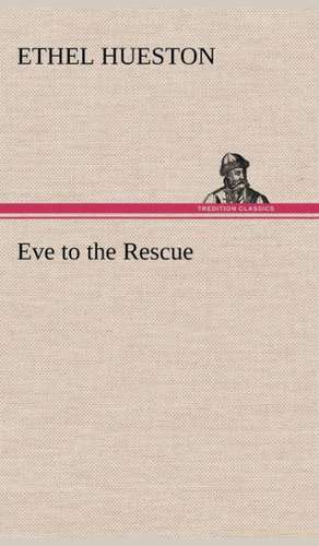 Eve to the Rescue de Ethel Hueston