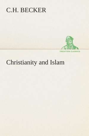 Christianity and Islam de C. H. Becker