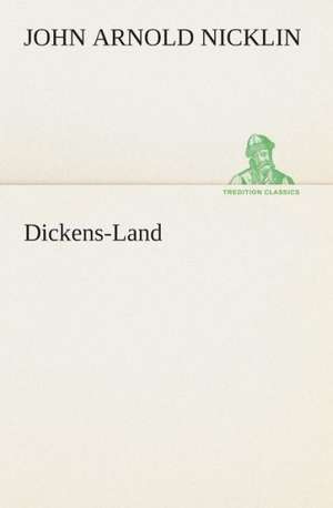 Dickens-Land de J. A. (John Arnold) Nicklin