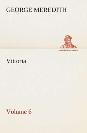 Vittoria - Volume 6 de George Meredith