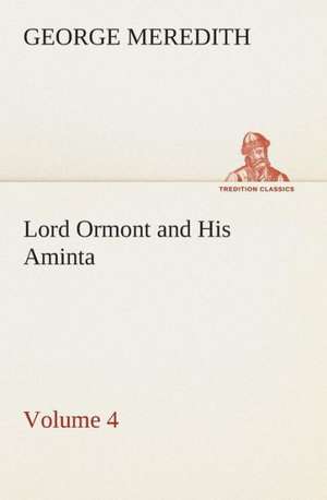 Lord Ormont and His Aminta - Volume 4 de George Meredith