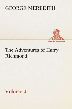 The Adventures of Harry Richmond - Volume 4 de George Meredith