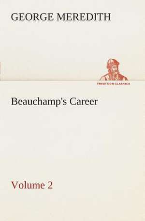 Beauchamp's Career - Volume 2 de George Meredith