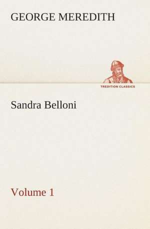 Sandra Belloni - Volume 1 de George Meredith