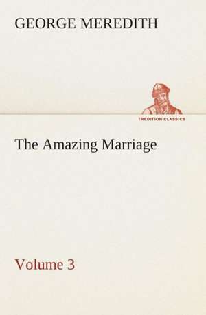 The Amazing Marriage - Volume 3 de George Meredith