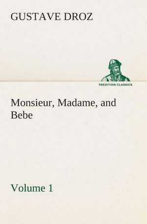 Monsieur, Madame, and Bebe - Volume 01 de Gustave Droz