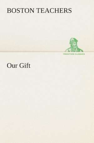 Our Gift de Boston Teachers of the School Street Universalist Sunday School