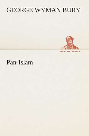 Pan-Islam de G. Wyman (George Wyman) Bury