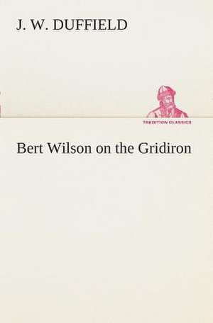 Bert Wilson on the Gridiron de J. W. Duffield