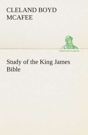 Study of the King James Bible de Cleland Boyd McAfee