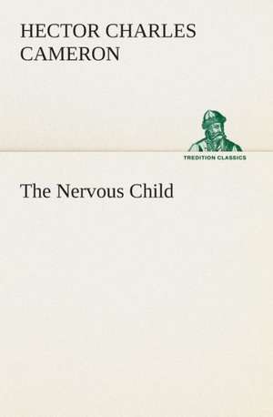 The Nervous Child de Hector Charles Cameron