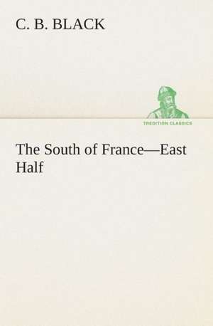 The South of France-East Half de C. B. Black