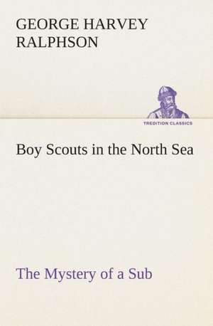 Boy Scouts in the North Sea the Mystery of a Sub: The Abbey Church of Tewkesbury with Some Account of the Priory Church of Deerhurst Gloucestershire de G. Harvey (George Harvey) Ralphson