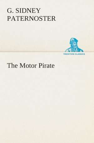 The Motor Pirate de G. Sidney Paternoster