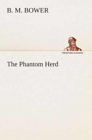 The Phantom Herd de B. M. Bower