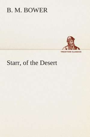 Starr, of the Desert de B. M. Bower