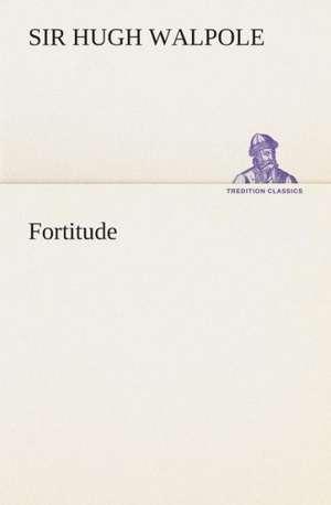 Fortitude de Sir Hugh Walpole