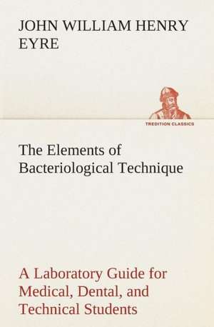 The Elements of Bacteriological Technique a Laboratory Guide for Medical, Dental, and Technical Students. Second Edition Rewritten and Enlarged.: Assyria the History, Geography, and Antiquities of Chaldaea, Assyria, Babylon, de J. W. H. (John William Henry) Eyre