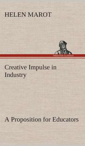 Creative Impulse in Industry a Proposition for Educators: Acadia, the Home of Evangeline de Helen Marot
