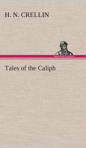 Tales of the Caliph de H. N. Crellin