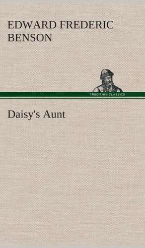 Daisy's Aunt de E. F. (Edward Frederic) Benson