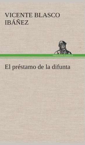 El Prestamo de La Difunta: I El Loco de Bedlam de Vicente Blasco Ibáñez