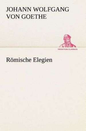 Romische Elegien: I El Loco de Bedlam de Johann Wolfgang von Goethe