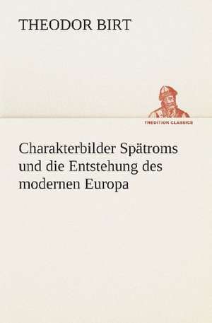 Charakterbilder Spatroms Und Die Entstehung Des Modernen Europa: I El Loco de Bedlam de Theodor Birt