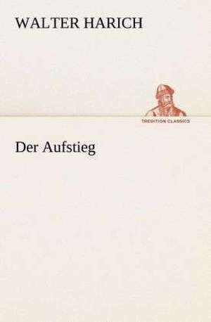 Der Aufstieg de Walter Harich