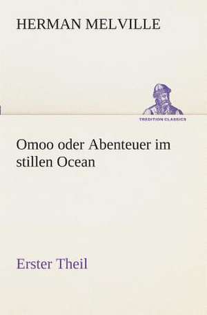 Omoo Oder Abenteuer Im Stillen Ocean: I El Loco de Bedlam de Herman Melville