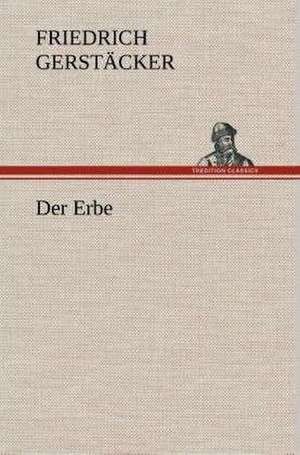 Der Erbe de Friedrich Gerstäcker