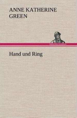Hand Und Ring: Gesamtwerk de Anne Katherine Green