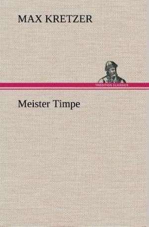Meister Timpe de Max Kretzer