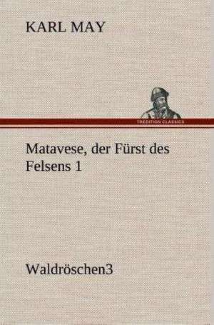 Matavese, Der Furst Des Felsens 1: Gesamtwerk de Karl May