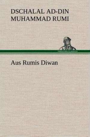 Aus Rumis Diwan de Dschalal ad-Din Muhammad Rumi