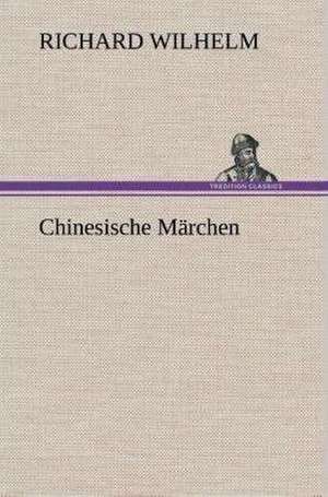 Chinesische Märchen de Richard Wilhelm