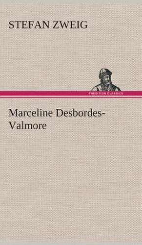 Marceline Desbordes-Valmore de Stefan Zweig