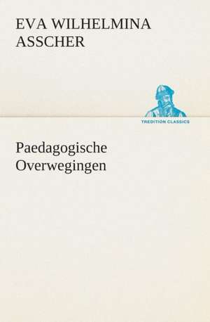 Paedagogische Overwegingen de Eva Wilhelmina Asscher