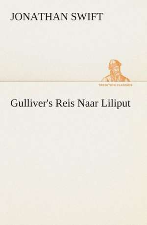 Gulliver's Reis Naar Liliput de Jonathan Swift