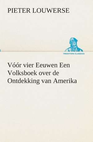 Voor Vier Eeuwen Een Volksboek Over de Ontdekking Van Amerika: Overrompeling Eener Plantage de Pieter Louwerse