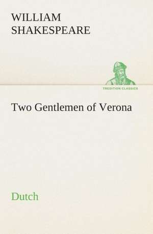 Two Gentlemen of Verona. Dutch de William Shakespeare