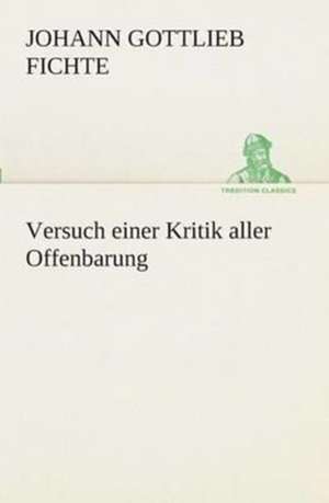 Versuch Einer Kritik Aller Offenbarung: Overrompeling Eener Plantage de Johann Gottlieb Fichte