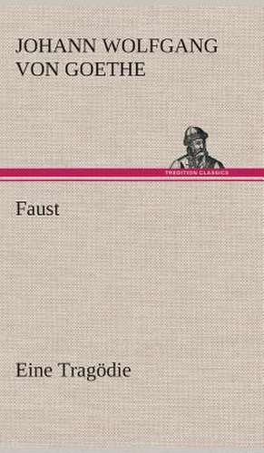Faust Eine Tragödie de Johann Wolfgang von Goethe