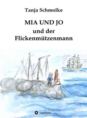 MIA Und Jo Und Der Flickenmutzenmann: Manipulation de Tanja Schmolke