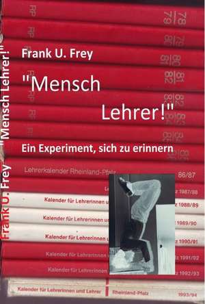 "Mensch Lehrer!" de Frank U. Frey