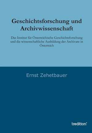 Geschichtsforschung Und Archivwissenschaft: Indiens Religionen Im Lichte Moderner Erkenntnisse de Ernst Zehetbauer