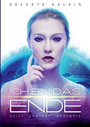 Ich Bin ... Das Ende: Manipulation de Celeste Ealain