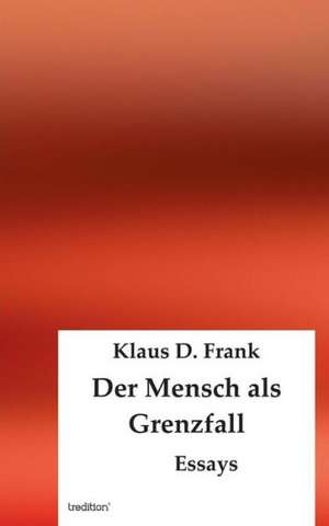 Der Mensch ALS Grenzfall: Manipulation de Klaus D. Frank