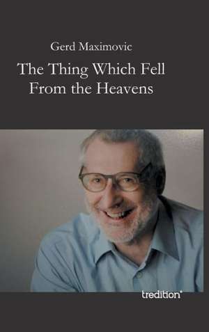 The Thing Which Fell from the Heavens: Manipulation de Gerd Maximovic